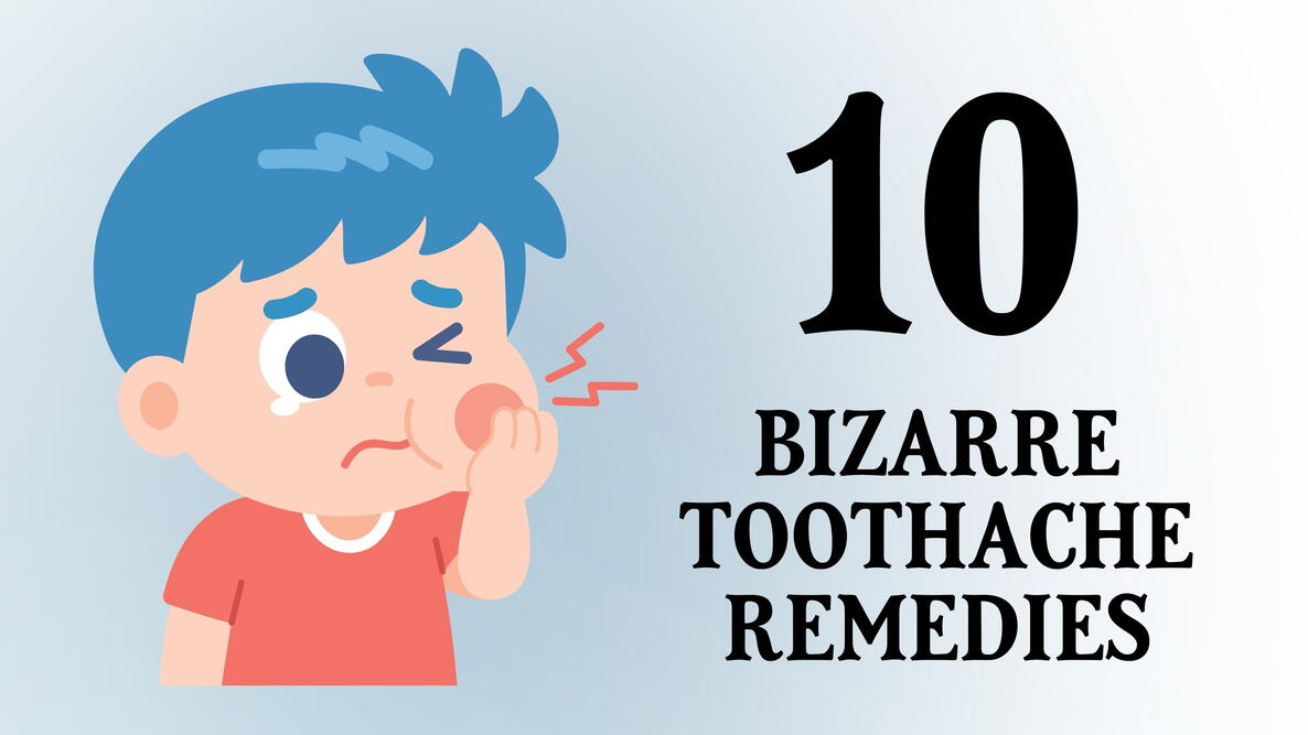 10 bizarre toothache remedies hero image