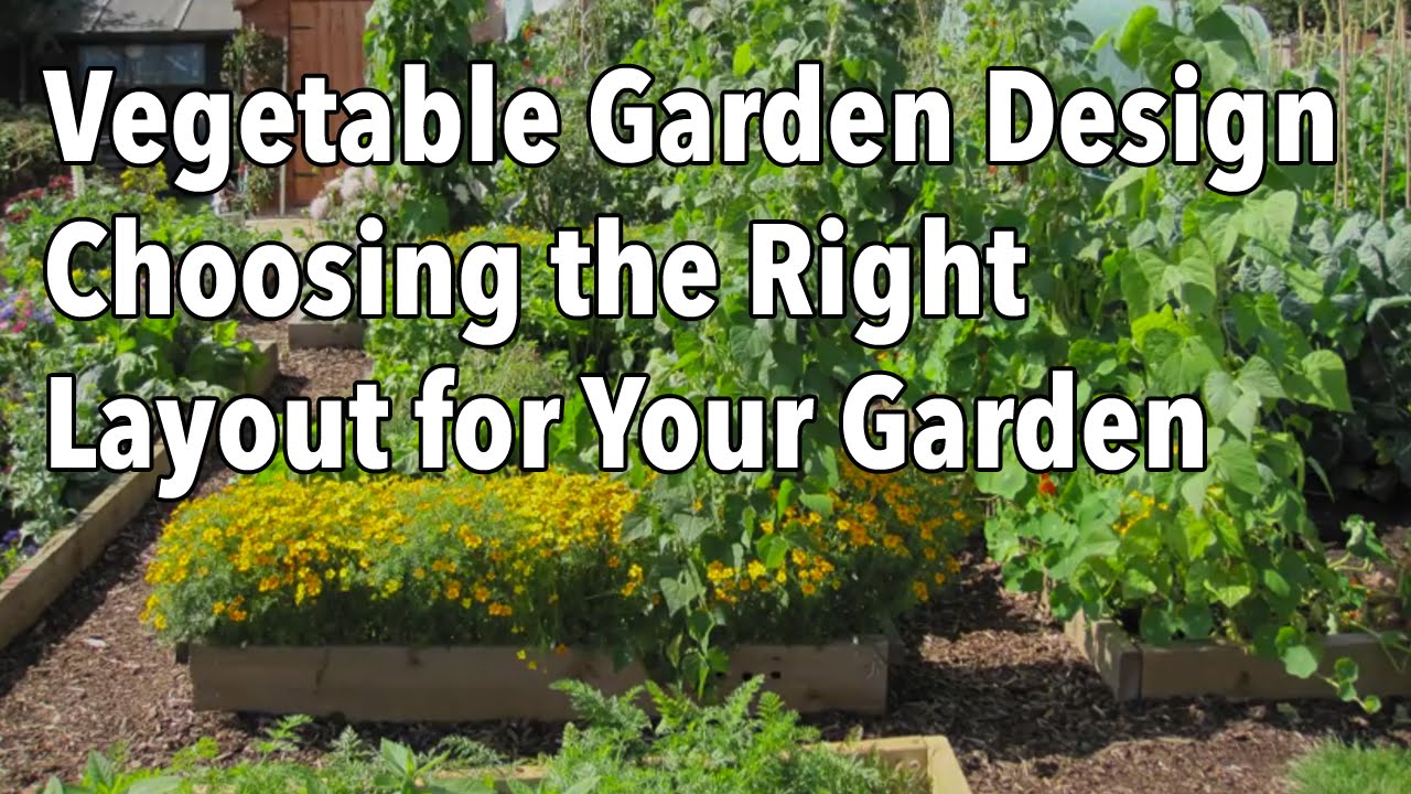 How To Plan A Vegetable Garden Design, What Is The Best Garden Layout